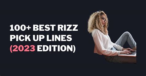 pickup lines rizz|rizz up pick lines 2023.